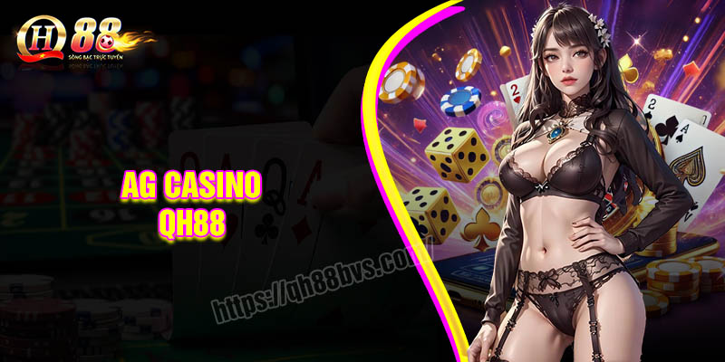 AG Casino - Thắng lớn từ các mẹo chuyên gia QH88