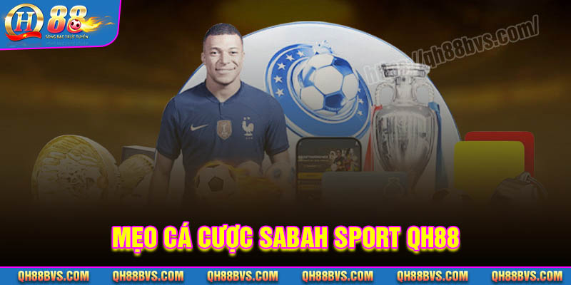 Bí kíp chinh phục thể thao trực tuyến Sabah Sport QH88