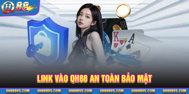 Giới thiệu QH88 - Link vào uy tín an toàn