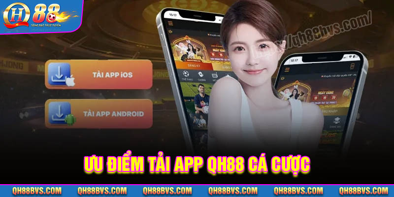 Lý do bạn nên tải App QH88 cá cược trực tuyến